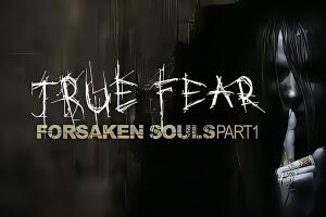 真实恐惧：被遗弃的灵魂/True Fear: Forsaken Souls Part 1